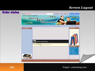 [34][34]
Screen Layout
Project : onlineshop.comProject : onlineshop.com
 