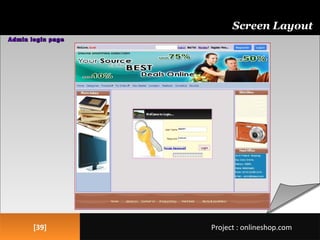 [39][39]
Screen Layout
Project : onlineshop.comProject : onlineshop.com
 