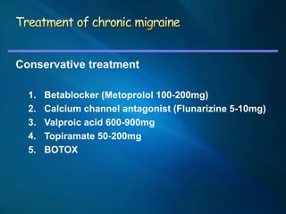 Conservative treatment

  1.   Betablocker (Metoprolol 100-200mg)
  2.   Calcium channel antagonist (Flunarizine 5-10mg)
 ...