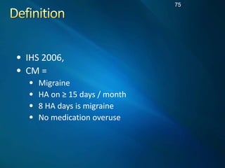 75




     IHS  2006,  
     CM  =    
          Migraine  
          HA  on                        
          8  HA  day...
