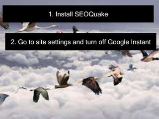 1. Install SEOQuake
2. Go to site settings and turn off Google Instant
 