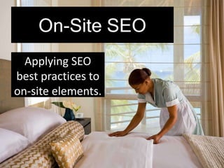 On-Site SEO
Applying SEO
best practices to
on-site elements.
 