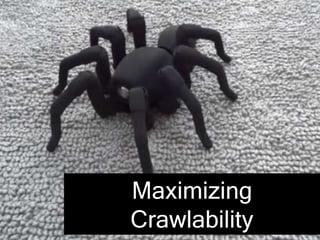 Maximizing
Crawlability
 