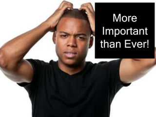 More
Important
than Ever!
 