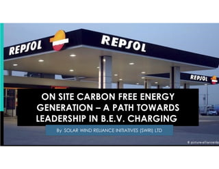 On site carbon free energy generation   a path towards leadership in b.e.v. charging
