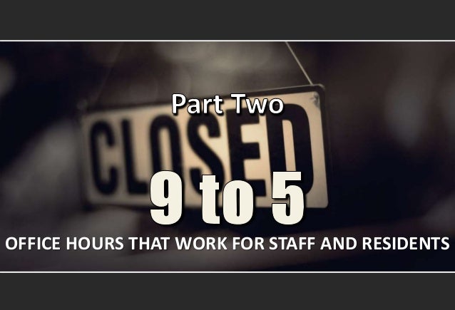 9 to 5 Office Hours That Work for Residents and Staff