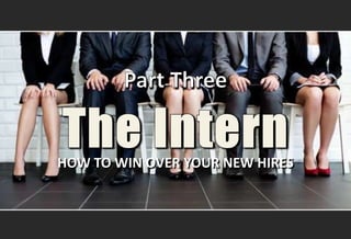 HOW TO WIN OVER YOUR NEW HIRES
 
