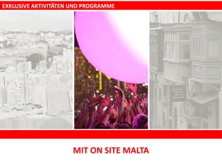 MIT ON SITE MALTA
EXKLUSIVE AKTIVITÄTEN UND PROGRAMME
 