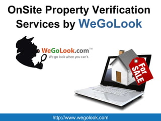 OnSite Property Verification  Services by   WeGoLook   http://www.wegolook.com 