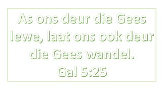 Ons leef deur die geloof!