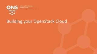 Building your OpenStack Cloud
 