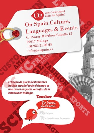 “

El hecho de que los estudiantes
hablen español todo el tiempo es
una de las mayores ventajas de la
estancia en Málaga.

Teacher

 