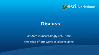 Discuss
As data is increasingly real-time,
the atlas of our world is always alive.
 