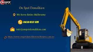 We Serve Entire Melbourne
0416 610 105
info@onspotdemolition.com
https://www.onspotdemolitionmelbourne.com.au
On Spot Demolition
 