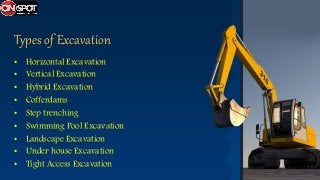 Types of Excavation
• Horizontal Excavation
• Vertical Excavation
• Hybrid Excavation
• Cofferdams
• Step trenching
• Swimming Pool Excavation
• Landscape Excavation
• Under house Excavation
• Tight Access Excavation
 