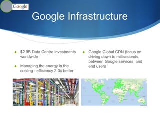 Networking @ Google
Network Corporation Team
CLOUD
S Infinite computer storage on demand
S Fundamentally easier operational model (not there yet – true
promise of the cloud – scale business)
S Much higher of time – 3or4 nines of availability for services
(multiplexing – leverage)
S State-of-the-art infrastructure services – DoS, Load Balancing,
Storage (can’t buy string out) – Offer these services = key to
success
S Programming models unavailable elsewhere – low lactency
programming, massive IOPS
 