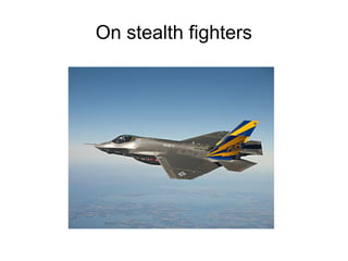 On stealth fighters
 