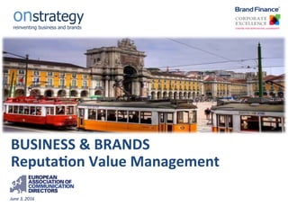 1	onstrategy
BUSINESS	&	BRANDS	
Reputa2on	Value	Management	
June	3,	2016	
onstrategy
reinventing business and brands
 