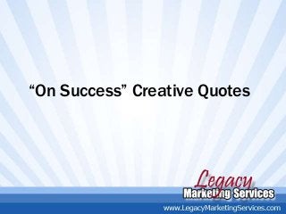 “On Success” Creative Quotes
 