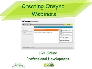 Creating Onsync  Webinars Live Online Professional Development 