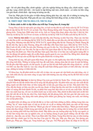 ngữ - lời nói phải đúng đắn; chính nghiệp - giữ cho nghiệp không tác động xấu; chính mệnh - ngăn 
giữ dục vọng; chính tịnh tiến - rèn luyện tu tập không mệt mỏi; chính niệm - có niềm tin bền vững 
vào giải thoát; chính định - tập trung tư tưởng cao độ. 
Tóm lại, Phật giáo là tôn giáo vô thần nhưng không phải duy vật, mặc dù có những tư tưởng duy 
vật, biện chứng riêng biệt. Phật giáo đề cao việc chống bất bình đẳng xã hội, tu thân tích đức. 
II. TRIẾT HỌC TRUNG HOA CỔ, TRUNG ĐẠI 
1. Hoàn cảnh ra đời và đặc điểm của triết học Trung hoa cổ, trung đại 
Trung Hoa cổ đại là một quốc gia rộng lớn, có lịch sử lâu đời từ cuối thiên niên kỷ III Tr.CN kéo 
dài tới tận thế kỷ III Tr.CN với sự kiện Tần Thủy Hoàng thống nhất Trung Hoa mở đầu cho thời kỳ 
phong kiến. Trong hơn 2000 năm lịch sử ấy, lịch sử Trung Hoa được phân chia làm 2 thời kỳ lớn: 
Thời kỳ từ thế kỷ IX Tr.CN trở về trước và thời kỳ từ thế kỷ VIII Tr.CN đến cuối thế kỷ III Tr.CN. 
1.1.1. Thời kỳ thứ nhất: Có các triều đại nhà Hạ, nhà Thương và nhà Tây Chu. Theo các văn bản 
cổ, nhà Hạ ra đời vào khoảng thế kỷ XXI Tr.CN, đánh dấu sự mở dầu cho chế độ chiếm hữu nô lệ ở 
Trung Hoa. Khoảng nửa đầu thế kỷ XVII Tr.CN, người đứng đầu bộ tộc Thương là Thành Thang đã 
lật đổ nhà Hạ, lập ra nhà Thương, đóng đô ở đất Bạc (Hà Nam hiện nay). Đến thế kỷ XVI Tr.CN, 
Bàn Canh rời đô về đất Ân nên nhà Thương còn gọi là nhà Ân. Vào khoảng thế kỷ XI Tr.CN, Chu 
Vũ Vương đã giết vua Trụ nhà Ân lập ra nhà Chu (giai đoạn đầu là Tây Chu), đưa chế độ nô lệ ở 
Trung Hoa lên đỉnh cao. Nhà Chu đã thực hiện quốc hữu hóa về tư liệu sản xuất (gồm ruộng đất và 
sức lao động) rất nghiêm ngặt, tất cả đều thuộc quyền quản lý của vua nhà Chu. Đồng thời, thành lập 
những đô thị lớn tạo nên sự đối lập rất lớn giữa thành thị và nông thôn. 
Trong thời kỳ này, thế giới quan thần thoại, tôn giáo và chủ nghĩa duy tâm thần bí thống trị trong 
đời sống tinh thần. Những tư tưởng triết học đã xuất hiện, nhưng chưa đạt tới mức là một hệ thống. 
Nó đã gắn chặt thần quyền với thế quyền, lý giải sự liên hệ mật thiết giữa đời sống chính trị - xã hội 
với lĩnh vực đạo đức luân lý. Lúc này cũng đã xuất hiện những quan niệm có tính chất duy vật mộc 
mạc, những tư tưởng vô thần tiến bộ. 
Về khoa học, họ đã phát minh ra chữ viết và dựa vào sự quan sát vận hành của mặt trăng, các vì 
sao, tính chất chu kỳ của nước sông và quy luật sinh trưởng của cây trồng mà họ đã biết làm ra lịch 
(Âm lịch) 
1.1.2. Thời kỳ thứ hai: là thời kỳ Đông Chu (còn gọi là thời kỳ Xuân Thu - Chiến quốc), thời kỳ 
chuyển biến từ chế độ chiếm hữu nô lệ sang chế độ phong kiến. Sự phát triển của sức sản xuất đã tác 
động mạnh mẽ đến hình thức sở hữu ruộng đất và kết cấu giai tầng của xã hội. Nếu dưới thời Tây 
Chu, đất đai thuộc sở hữu của nhà vua thì nay thuộc về tầng lớp địa chủ mới lên và chế độ sở hữu tư 
nhân về ruộng đất hình thành.Từ đó, sự phân hóa sang hèn dựa trên cơ sở tài sản xuất hiện. Xã hội 
lâm vào cảnh loạn lạc, rối ren và chiến tranh xảy ra liên miên. Đây chính là điều kiện lịch sử đòi hỏi 
giải thể chế độ nô lệ thị tộc nhà Chu, hình thành chế độ phong kiến; đòi hỏi giải thể nhà nước của 
chế độ gia trưởng, xây dựng nhà nước phong kiến nhằm giải phóng lực lượng sản xuất, mở đường 
cho xã hội phát triển. 
Sự phát triển sôi động của xã hội đã đặt ra và làm xuất hiện những tụ điểm, những trung tâm của 
những "kẻ sĩ" luôn tranh luận về trật tự xã hội cũ và đề ra những mẫu hình của một xã hội trong 
tương lai. Lịch sử gọi đây là thời kỳ "Bách gia chư tử" (trăm nhà trăm thầy), "Bách gia tranh minh" 
(trăm nhà đua tiếng). Chính trong quá trình ấy đã sản sinh ra những nhà tư tưởng lớn và hình thành 
nên các trường phái triết học khá hoàn chỉnh. Đặc điểm của các trường phái này là lấy con người và 
xã hội làm trung tâm của sự nghiên cứu, có xu hướng chung là giải quyết những vấn đề thực tiễn 
chính trị - đạo đức của xã hội. Theo Lưu Hâm (đời Tây Hán), Trung Hoa thời kỳ này có chín trường 
phái triết học chính (gọi là Cửu lưu hay Cửu gia) là: Nho gia, Mặc gia, Đạo gia, Âm dương gia, 
Danh gia, Pháp gia, Nông gia, Tung hoành gia, Tạp gia. Trừ Phật giáo được du nhập từ ấn Độ sau 
Lớp M12CQDT01-N Page 41 
 