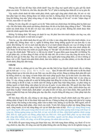 Nhưng làm thế nào để thực hiện chính danh? ông cho rằng mọi người phải tự giác giữ lấy danh 
phận của mình. Từ thiên tử, chư hầu, đại phu đến "kẻ sĩ" phải tu dưỡng đạo nhân để có sự tự giác đó. 
Vậy muốn chính danh thì thân mình phải chính, ngôn ngữ cũng phải chính nữa, lời nói và việc 
làm phải hợp với nhau, không được nói nhiều mà làm ít, không được lời nói thì kính cẩn mà trong 
lòng thì không, hơn nữa "phải siêng năng về việc làm, thận trọng về lời nói" và nên "chậm chạp về 
lời nói, mau mắn về việc làm". 
Khổng Tử cho rằng đối với người cai trị thì "thân mình mà chính được thì không phải hạ lệnh mọi 
việc vẫn tiến hành, thân mình mà không chính được thì dù có hạ lệnh cũng chẳng ai theo". "Nếu thân 
mình mà chính được rồi thì đối với mọi việc chính sự có còn gì khó. Không thể chính được thân 
mình thì chính người khác thế nào? 
Khổng Tử khẳng định "để mang cái danh là vua, thì phải làm tròn trách nhiệm của ông vua, nếu 
không sẽ mất cái danh và mất luôn cả ngôi”. 
Tóm lại, quy tắc chính danh đưa tới quy kết: ai ở địa vị nào cũng phải làm tròn trách nhiệm, và ai 
giữ phận nấy, không được việt vị, nghĩa là không được hởng những quyền lợi cao hơn địa vị của 
mình. Khi Khổng Tử với tư cách một đại phu trí sĩ có trách nhiệm khuyến cáo vua Lỗ trừng trị một 
nghịch thần của một nước bạn, và ông đã theo "chính danh" nghiêm cẩn làm tròn trách nhiệm đó. 
Còn Hoàn Tử đã tự ban cho mình cái quyền dùng vũ "bát dật" mà chỉ thiên tử mới được dùng là trái 
với quy tắc chính danh. "Bất tại kỳ vị, bất mu kỳ chính" là quan điểm quan trọng đối với Khổng Tử, 
ai giữ phận nấy, cứ theo đúng tổ chức xã hội rất chặt chẽ, rất có tôn ti của chu công thì nư ớc sẽ trị, 
thiên hạ mới gọi là hữu đạo. Hay nói cách khác, mọi người phải trọng pháp điển, có tôn ti không ai 
được việt vị (lễ). Người trên phải đính chính, làm tròn nhiệm vụ, yêu dân (nhân), có tín đức thì mới 
chính danh, đáng đợc dân trọng. 
Liên hệ 
Đối với nước ta, những giá trị của Nho giáo mà đặc biệt là học thuyết chính danh vẫn có những 
giá trị tích cực trong giai ®o¹n hiÖn nay. Qua 20 năm đổi mới đất nước ta đã thu được 
những thành tựu to lớn trên tất cả các lĩnh vực của đời sống xã hội, Đảng ta khẳng định phải đổi mới 
hệ thống chính trị, xây dựng và hoàn thiện nhà nước pháp quyền thực sự là nhà nước của nhân dân, 
do nhân dân và vì nhân dân. Nhà nước pháp quyền quản lý xã hội bằng pháp luật và các công cụ 
khác. Vì vậy, chúng ta phải đề ra một hệ thống pháp luật đồng bộ và đưa vào thực thi. Vấn đề đặt ra 
là khi chúng ta đã đề ra luật, ra chính sách thì chúng ta phải thực hiện bằng được, và phải trừng trị 
những người có hành động xâm phạm lợi ích của tổ quốc và của nhân dân. Để quyết tâm thực hiện 
được chủ trơng, chính sách, pháp luật thì đòi hỏi mỗi người dân phải có ý thức, trách nhiệm hay nói 
cách khác là phải "chính danh, định phận", nói phải đi đôi với làm, nói ít làm nhiều. Bên cạnh đó thì 
chúng ta phải kết hợp các biện pháp giáo dục đạo đức, truyền thống để nâng cao ý thức pháp luật cho 
người dân. 
Để làm được điều đó, nếu chúng ta vận dụng, phát triển học thuyết chính danh của Nho giáo ở 
những nhân tố hợp lý thì sẽ thu được hiệu quả rất cao. Chúng ta đang xây dựng một trật tự kỷ cương 
trong xã hội: thủ trưởng ra thủ trởng, nhân viên ra nhân viên, không có sự lẫn lộn. Mỗi người, mỗi tổ 
chức phải giữ đúng danh phận, chức trách của mình. Trước hết chúng ta phải xây dựng Đảng trong 
sạch, vững mạnh, có trí tuệ xứng đáng với vai trò lãnh đạo toàn xã hội. Muốn xây dựng Đảng trong 
sạch vững mạnh, điều quan trọng nhất là mỗi cán bộ, đảng viên phải gương mẫu trong sinh hoạt và 
công tác, không ngừng nâng cao bản lĩnh, trí tuệ, nói đi đôi với làm, chấp hành nghiêm chỉnh cương 
lĩnh, điều lệ, nghị quyết của Đảng, pháp luật của Nhà nớc, kiên quyết khắc phục sự suy thoái đạo 
đức cũng như những tiêu cực trong xã hội. Nói cách khác, người cán bộ, đảng viên phải thực hiện: 
cần, kiệm, liêm, chính, chí công, vô tư để làm gương cho nhân dân noi theo. 
Đó là điều rất quan trọng trong giai đoạn hiện nay, khi tình trạng tham nhũng, suy thoái về tư tư- 
ởng chính trị, đạo đức, lối sống của một bộ phận không nhỏ cán bộ đảng viên là rất nghiêm trọng, nó 
Lớp M12CQDT01-N Page 58 
 