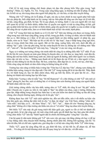 Chữ Lễ là một trong những chữ thuộc phạm trù đạo đức phong kiến Nho giáo trong “ngũ 
thường”: Nhân, Lễ, Nghĩa, Trí, Tín. Trong cuộc sống hằng ngày, ta thường nói đến lễ phép, lễ nghi, 
tức là biết xử sự, tôn trọng nhau như người biết phép tắc, có văn hóa, có đạo đức truyền thống. 
Nhưng chữ “Lễ” không chỉ là lễ phép, lễ nghi, mà sâu xa hơn chính là mọi người phải biết tuân 
thủ các phép tắc, biết chấp hành các kỷ cương- trật tự- bổn phận để sống sao cho hợp với lẽ trời đất, 
xã hội, cộng đồng, gia đình, bè bạn. Nó là quy phạm, tư tưởng, hành vi của con người đối với mọi 
mối quan hệ xã hội và thiên nhiên, nhằm bảo vệ quyền con người và trật tự cộng đồng xã hội, giữ 
gìn sự phát triển hài hòa của xã hội và thiên nhiên, giúp cho quyền lợi và nghĩa vụ của cá nhân và tập 
thể cũng tồn tại và phát triển, làm cơ sở hình thành một xã hội văn minh, hạnh phúc. 
Chữ “Lễ” trong thời hiện tại thành xa xỉ Có lẽ chữ “Lễ” thời này không còn được coi trọng, thiếu 
vắng trong mọi sinh hoạt cộng đồng, trong xã hội, trong gia đình, và từng cá nhân, nên trở thành một 
thứ xa xỉ. Bởi không có ý thức về lễ nên con người hành xử như những người vô phép tắc, quy 
chuẩn, nôm na là “loạn”. Mà hiện tại thì có thể nói là “đại loạn”, loạn ở khắp hang cùng ngõ hẻm, 
loạn cả trong chính bản thân con người. Bất cứ lên rừng, xuống biển, trên trời, dưới đất đều có 
những “tặc”- giặc: Lâm tặc phá rừng, hải tặc cướp thuyền bè tôm cá, không tặc với những màn “đấu 
võ”, “sàm sỡ”, “đe dọa khủng bố” trên máy bay, “vằng tặc” ở các mỏ vàng, mỏ đá quý… 
Ngay cả ở những nơi tưởng chừng văn minh nhất thì cũng lộ ra những điều thất “Lễ” nhất. Ở các 
đô thị lớn thì xem chuyện an toàn giao thông là chuyện nhỏ, cứ việc đua xe, lạng lách, vượt đèn đỏ, 
không đội mũ bảo hiểm, hành hung cảnh sát, chèn ép người đi đường, nhồi nhét người vào xe khách, 
trộm cắp vặt trên xe bus… Những nam thanh nữ tú thì tham dự các lễ hội cứ y như người vô học, 
hành xử như những kẻ du thủ du thực: Bẻ hoa, cướp hoa, dẫm đạp lên cỏ, xả rác, nói tục, chửi bậy… 
Chốn công cộng mà hành xử như chốn riêng tư không kiêng dè ai hết. 
Trường học nào cũng có khẩu hiệu ở từng lớp “Tiên học Lễ, hậu học Văn”, nhưng xem chừng chỉ 
là khẩu hiệu suông, trang trí cho đẹp mắt. Chứ chữ “Lễ” trong trường đã bị tứ tán đâu hết. Thầy đánh 
trò, trò hành hung cô, học trò đâm chém nhau, thầy gạ tình lấy điểm, trò gian lận thi cử… Học 
đường trở thành môi trường bạo lực hỗn loạn. 
Khẩu hiệu “Lương y như từ mẫu” hay “lời thề Hypocrat” về y đức không có chữ “Lễ” nên mới có 
“loạn” phong bì, bao thư, mới có những bác sĩ vô lương tâm xem thường tính mạng của người bệnh, 
để bệnh nhân chết tức tưởi… 
Giới tưởng chừng nhiều văn hóa nhất, tưởng như có “Lễ” nhất, thì cũng là nơi “thị phi” nhiều 
nhất. Chuyện các vị giáo sư, tiến sĩ, văn nghệ sĩ “đạo” tác phẩm của nhau, copy ý tưởng, không chỉ 
gian lận, nhập nhằng trong chuyện học hàm học vị mà còn kiếm tìm danh lợi bằng sự lừa dối công 
chúng, như chuyện thưòng ngày, không còn là tin gây “sốc”. 
Không được học chữ “Lễ” một cách nghiêm túc, đến nơi đến chốn, nên ở rất nhiều sự kiện văn 
hóa tầm quốc gia, những đại diện tinh tú cho “vẻ đẹp, tài năng” của Việt Nam, những “chân dài”, 
“siêu mẫu”, hoa hậu, ca sĩ… thi nhau “khoe”, “lộ”, “hở”, “tụt”… thậm chí còn “thượng cẳng tay, hạ 
cẳng chân” không chỉ ở hậu trường sân khấu mà còn cả “võ mồm” lăng mạ nhau trên truyền thông… 
Bởi thiếu “Lễ” nên mặc dù giữ trọng trách thể diện quốc gia, người ta vẫn có thể trở thành dối 
trên gạt dưới, là kẻ cắp công quĩ, rút ruột công trình quốc gia để đánh bạc hay làm giàu bất chính.. 
Công chức thiếu “Lễ” nên lấy “hành”người dân là chính chứ không phải “công bộc” của dân.. 
Cán bộ quản lý nhà nước không giữ “Lễ” nên xem việc giả mạo văn bằng chứng chỉ học vị để tại 
vị hay thăng chức như chuyện bình thường, đương nhiên phải thế, không biết ngượng, xấu hổ. Và 
nhìn tới đâu, bất cứ chỗ nào, ngành nào, giai tầng địa vị xã hội nào cũng thấy thiếu “Lễ” trầm trọng. 
Thiếu “Lễ”, quan hệ cộng đồng bất an, gia đình bất hòa, xã hội bất ổn, dễ phạm tội, dễ bán 
mình… Và cũng chỉ là một khoảng cách nhỏ để quay lưng lại với dân tộc, với đất nước. 
Lớp M12CQDT01-N Page 64 
 