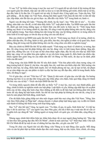 Vì sao “Lễ” lại thiếu trầm trọng ở mọi lúc mọi nơi? Có người đổ tại nền kinh tế thị trưòng đã làm 
con người giàu lên nhanh, tiếp cận vật chất xa hoa xa xỉ nên đã không giữ mình, nhiều trật tự xã hội, 
đạo đức luân lý bị đảo lộn. Có người nói tại mấy lý thuyết như: Công nghệ cao, Toàn cầu hóa, Thế 
giới phẳng… đã du nhập vào Việt Nam, nhưng bản thân người Việt chưa đủ tâm thế và tầm để tiếp 
cận, tiếp nhận, nên lẫn lộn các giá trị thực- ảo, dẫn đến việc thiếu “Lễ” trong hành xử, hành vi. 
Ngưòi xưa đã từng kết luận: “Thượng bất chính, hạ tắc loạn”, hay “Nhà dột từ nóc”… Và nhìn 
thẳng, nhìn thật vào vấn đề, có thể nhìn thấy thiếu “Lễ” xuất phát từ đâu. Tại ĐHĐ toàn quốc lần thứ 
IX, đánh giá một trong những nguy cơ thách thức của đất nước ta hiện nay là: “Tình trạng tham 
nhũng suy thoái về tư tưởng chính trị, đạo đức, lối sống ở một bộ phận không nhỏ cán bộ, đảng viên 
là rất nghiêm trọng. Nạn tham nhũng kéo dài trong bộ máy của hệ thống chính trị và trong nhiều tổ 
chức kinh tế là một nguy cơ lớn đe doạ sự sống còn của chế độ ta”. 
Báo cáo chính trị tại ĐHĐ toàn quốc lần thứ X chỉ rõ: “Tình trạng suy thoái về tư tưởng, chính trị, 
phẩm chất đạo đức, lối sống, bệnh cơ hội, giáo điều, bảo thủ, chủ nghĩa cá nhân và tệ quan liêu, tham 
nhũng, lãng phí trong một bộ phận không nhỏ cán bộ, công chức còn diễn ra nghiêm trọng”. 
Báo cáo chính trị ĐHĐ lần thứ XI lại nhấn mạnh: “Tình trạng suy thoái về chính trị, tư tưởng, đạo 
đức, lối sống trong một bộ phận không nhỏ cán bộ, đảng viên và tình trạng tham nhũng, lãng phí, 
quan liêu, những tiêu cực và tệ nạn xã hội chưa được ngăn chặn, đẩy lùi mà còn tiếp tục diễn biến 
phức tạp, cùng với sự phân hóa giàu nghèo và sự yếu kém trong quản lý, điều hành của nhiều cấp, 
nhiều ngành làm giảm lòng tin của nhân dân đối với Đảng và Nhà nước, đe dọa sự ổn định, phát 
triển của đất nước”. 
Cũng trong văn kiện ĐHĐ lần thứ XI nêu đích danh: “Văn hóa phát triển chưa tương xứng với 
tăng trưởng kinh tế. Quản lý văn hóa, văn nghệ, báo chí, xuất bản còn thiếu chặt chẽ. Môi trường văn 
hóa bị xâm hại, lai căng, thiếu lành mạnh, trái với thuần phong mỹ tục, các tệ nạn xã hội, tội phạm 
và sự xâm nhập của các sản phẩm và dịch vụ độc hại làm suy đồi đạo đức, nhất là trong thanh, thiếu 
niên, rất đáng lo ngại”. 
Và về giáo dục, cái nơi “Tiên học Lễ” thì: “Quản lý nhà nước về giáo dục còn bất cập. Xu hướng 
thương mại hóa và sa sút đạo đức trong giáo dục khắc phục còn chậm, hiệu quả thấp, đang trở thành 
nỗi bức xúc của xã hội.”- Trích văn kiện ĐHĐ lần thứ XI. 
Và trong nhiều nguyên nhân để dẫn đến sự thiếu “Lễ” ở mọi lúc, mọi nơi, mọi thành phần, giai 
tầng, chính là thiếu sự nghiêm minh của luật pháp. Luật thiếu và yếu, không cập nhật kịp với sự phát 
triển của xã hội, cũng như luôn chạy theo những gì đã diễn ra để làm luật mà không phải tiên đoán 
trưóc để xây dựng bộ luật hoàn chỉnh. Sự chế tài của luật pháp lại không đủ sức răn đe, công lý lại 
luôn bị xâm phạm bất bình đẳng, minh bạch. 
Cho dù khẩu hiệu giăng khắp nơi như một slogan cảnh báo mọi công dân Việt Nam: ”Sống, làm 
việc theo Hiến pháp và Pháp luật”, nhưng chuyện vi phạm pháp luật hàng ngày xảy ra đến trở thành 
một thành tố không thể thiếu trong sinh hoạt hàng ngày. 
Học “Lễ” như thế nào? Vâng, lại người xưa: “Tu thân, tề gia, trị quốc, bình thiên hạ”. Có thể lạc 
hậu vì đó là cách học “Lễ” của người xưa, theo Nho giáo, cho dù ở thời nay ở mặt nào đó nó vẫn có 
ý nghĩa tích cực dùng để “răn” những người có trọng trách với quốc gia, với nhân dân, cộng đồng xã 
hội. 
Nhưng ngay chính thời điểm hiện tại, khẩu hiệu được tất cả mọi ngưòi đang hướng tới: “Học tập 
và làm theo tấm gương đạo đức Hồ Chí Minh”, chính là một cách học “Lễ” thiết thực nhất. Chủ tịch 
Hồ Chí Minh đã để lại một di sản về những bài học đạo đức, cái gốc của chữ “Lễ”. 
Trong Di chúc của Người khi nói đến Đảng viên:”Đảng ta là một Đảng cầm quyền. Mỗi đảng 
viên và cán bộ phải thật sự thấm nhuần đạo đức cách mạng, thật sự cần, kiệm, liêm, chính, chí công, 
Lớp M12CQDT01-N Page 65 
 