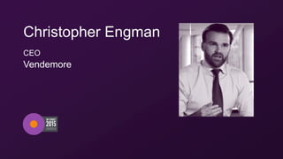 Christopher Engman
CEO
Vendemore
 