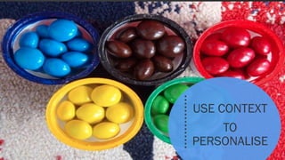 3
Create
Marketing
Assets
Create a
Content
Machine23
Context to
Personalise your
Funnel
USE CONTEXT
TO
PERSONALISE
 