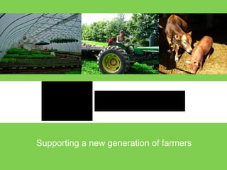 Supporting a new generation of farmers 
