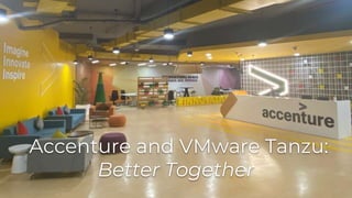 Confidential │ © 2020 VMware, Inc. 28
Accenture and VMware Tanzu:
Better Together
 