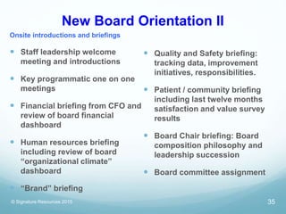 New Board Orientation II
Onsite introductions and briefings
 Staff leadership welcome
meeting and introductions
 Key pro...