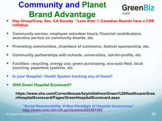 Community and Planet
Brand Advantage
 Hay Group/Corp. Sec. CA Society “Less than ½ Canadian Boards have a CSR
initiative....