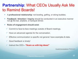 Partnership: What CEOs Usually Ask Me
to Remind Boards!
 A professional relationship: not bowling, golfing, or skiing bud...