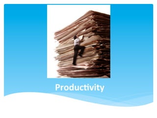 Produc<vity	
  
 