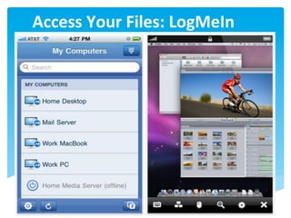 Access	
  Your	
  Files:	
  LogMeIn	
  
 