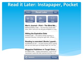 Read	
  it	
  Later:	
  Instapaper,	
  Pocket	
  
 