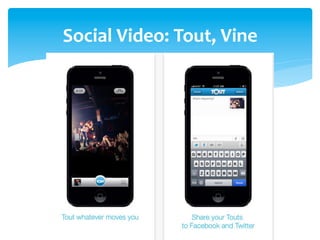 Social	
  Video:	
  Tout,	
  Vine	
  
 