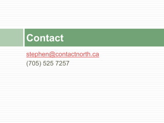 stephen@contactnorth.ca,[object Object],(705) 525 7257,[object Object],Contact,[object Object]