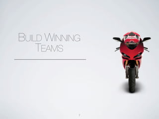 BUILD WINNING
    TEAMS




            7
 
