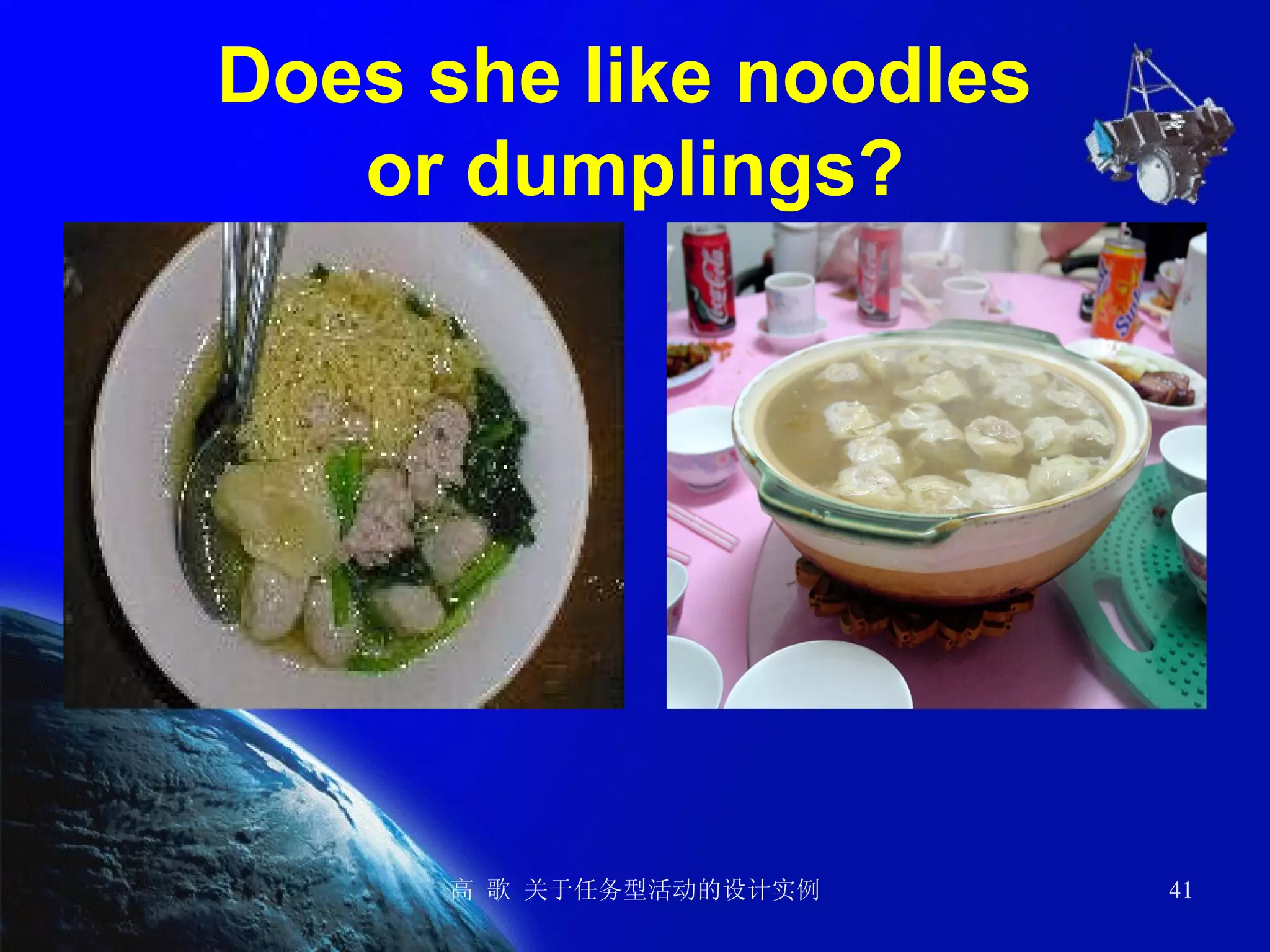 Does she like noodles  or dumplings? 