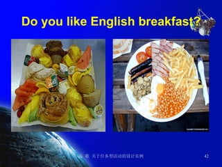 Do you like English breakfast? 