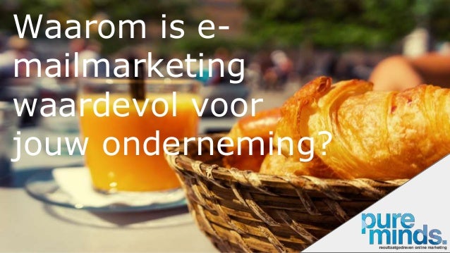 Waarom is e-
mailmarketing
waardevol voor
jouw onderneming?
 