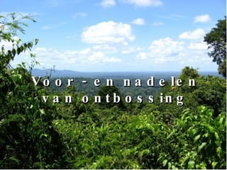 Voor - en nadelen van ontbossing 