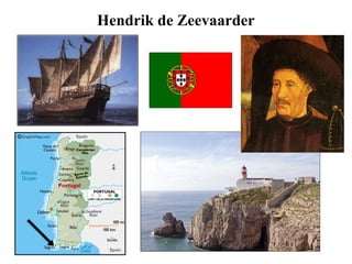 Hendrik de Zeevaarder
 