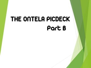 THE ONTELA PICDECK
Part B
 