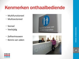 Structuur van organisatie
▪ Medewerkers, diensten, afdelingen
▪ KMO vs. groot bedrijf
▪ Onthaal als infopunt
▪ Onthaal als antenne
Onthaal- en balietechnieken 17
 