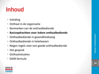 Plaats van onthaal in organisatie
▪ Deel van pr-dienst of secretariaat
▪ Visitekaartje
▪ Eerste contact
▪ Interne en externe mensen
▪ Allerlei mensen
▪ Allerlei noden
▪ Allerlei vragen
▪ Allerlei oplossingen
Onthaal- en balietechnieken 20
 