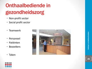Kwaliteiten
▪ Sociale vaardigheden:
▪ Goede omgangsvormen
▪ Beschaafd taalgebruik
▪ Juiste woordkeuze
▪ Correcte uiterlijke verzorging
▪ Vertrouwen en rust uitstralen
▪ Privé scheiden van …
▪ Tact
▪ Stressbestendig
Onthaal- en balietechnieken 26
 